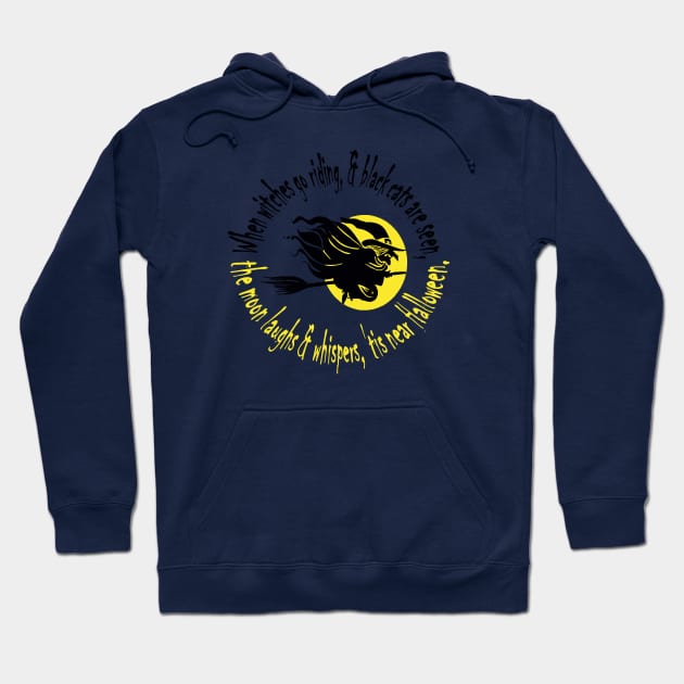 When Witches Go Riding Tis Near Halloween Yellow Text Hoodie by taiche